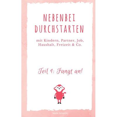 Nebenbei durchstarten, Taschenbuch von Marlis Schorcht, BoD – Books on Demand, 978-3-7448-3035-5