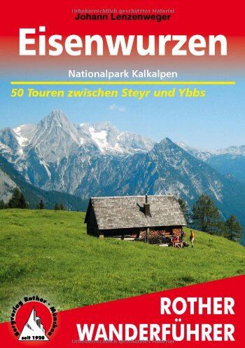 Johann Lenzenweger - Eisenwurzen - Nationalpark Kalkalpen: 50 Touren zwischen Steyr und Ybbs - Preis vom 13.10.2026 11:25:28 h