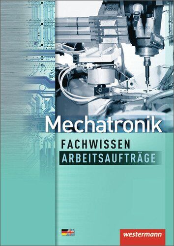 Jörg Fuhrmann - Mechatronik Fachwissen Arbeitsaufträge: 1. Auflage, 2013 (Mechatronik nach Lernfeldern, Band 7) - Preis vom 09.10.2026 07:28:09 h