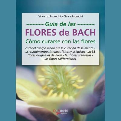 Guía de las flores de Bach. Cómo curarse con las flores - Vincenzo Fabrocini,Chiara Fabrocini, Audio, 9798894056746