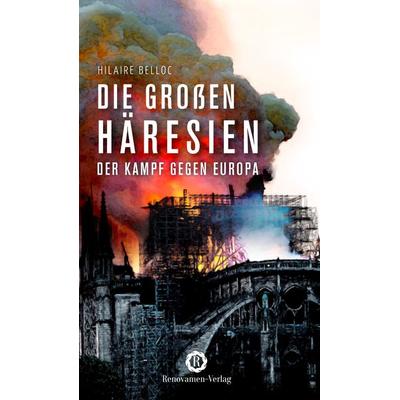Die großen Häresien, Taschenbuch von Hilaire Belloc, Renovamen Verlag, 978-3-95621-136-2
