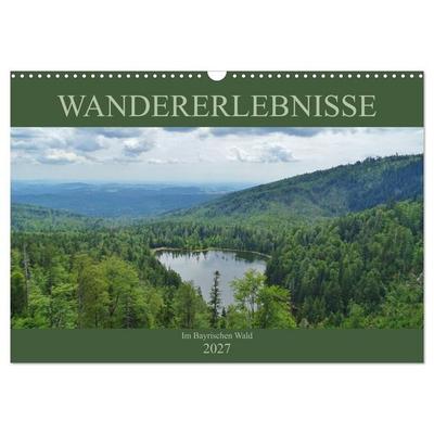 Wandererlebnisse im Bayrischen Wald (Wandkalender 2027 DIN A3 quer), CALVENDO Monatskalender