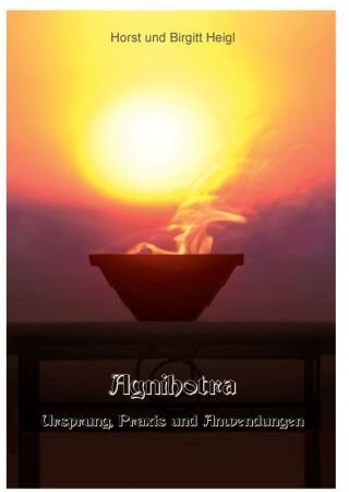 Horst Heigl - Agnihotra.: Ursprung, Praxis und Anwendungen - Preis vom 13.10.2026 11:25:28 h