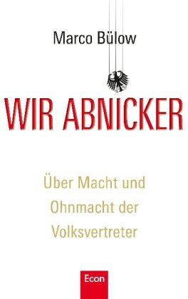 Marco Bülow - Wir Abnicker: Über Macht und Ohnmacht der Volksvertreter - Preis vom 02.10.2026 23:42:20 h