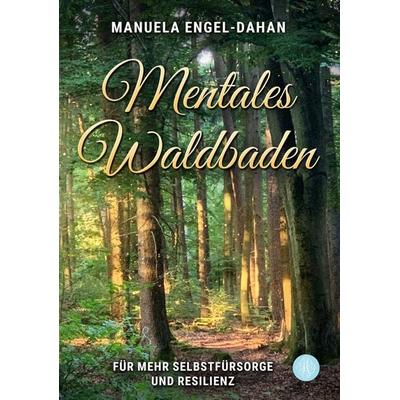 Mentales Waldbaden, Taschenbuch von Manuela Engel-Dahan, Antheum Verlag, 978-3-95949-789-3