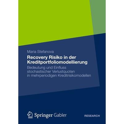 Recovery Risiko in der Kreditportfoliomodellierung, Taschenbuch von Maria Stefanova, Betriebswirtschaftlicher Verlag Gabler, 978-3-8349-4225-8