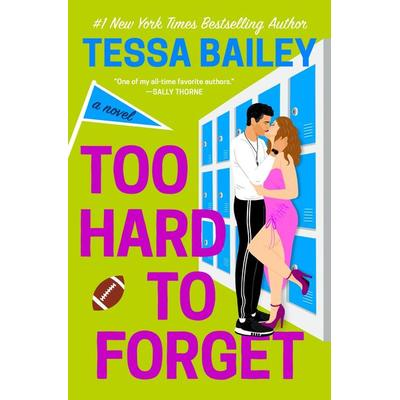 Too Hard to Forget, Taschenbuch von Tessa Bailey, Little, Brown and Company, 978-1-5387-4184-9