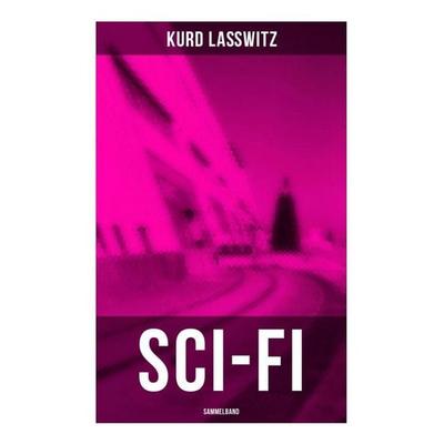 Sci-Fi- Sammelband, Taschenbuch von Kurd Lasswitz, Musaicum Books, 978-80-272-6100-0