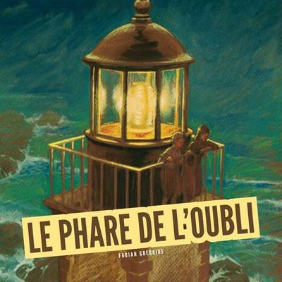 Le phare de l'oubli - Fabian Grégoire, Audio, 9782211340229