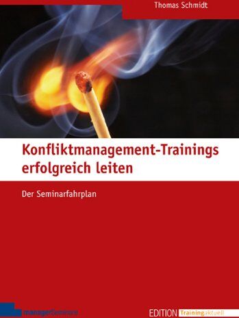 Thomas Schmidt - Konfliktmanagement-Trainings erfolgreich leiten: Der Seminarfahrplan - Preis vom 02.10.2026 23:42:20 h