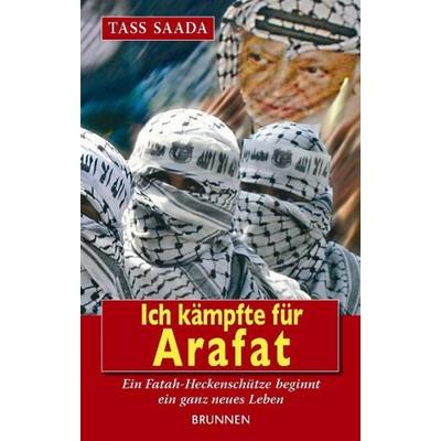 Ich kämpfte für Arafat, Taschenbuch von Tass Saada,Daniel Gerber, Brunnen Verlag GmbH
