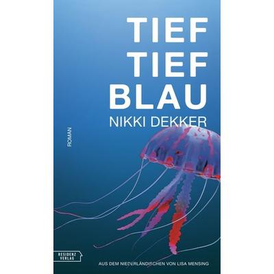 Tieftiefblau, Gebundene Ausgabe von Nikki Dekker, Residenz, 978-3-7017-1826-9