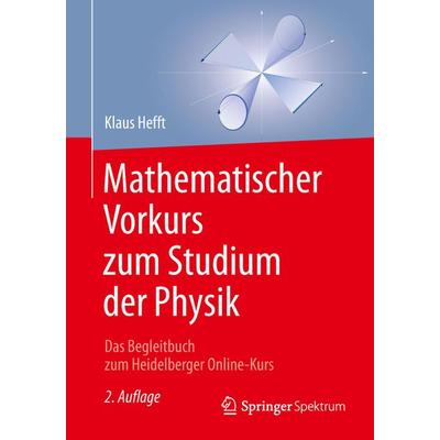 Mathematischer Vorkurs zum Studium der Physik, Taschenbuch von Klaus Hefft, Springer Berlin, 978-3-662-53830-2