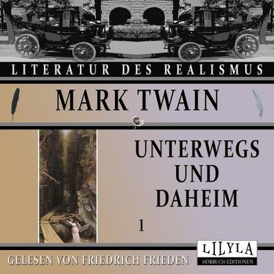 Unterwegs und Daheim 1 - Mark Twain, Audio, 9783969789469