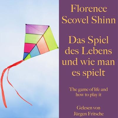 Florence Scovel Shinn: Das Spiel des Lebens und wie man es spielt - Florence Scovel Shinn, Audio, 9783955978617