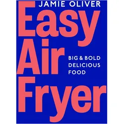 Easy Air Fryer, Ratgeber von Jamie Oliver