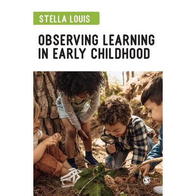 Observing Learning in Early Childhood, Gebundene Ausgabe von Stella Louis, SAGE Publications, 978-1-5297-6780-3