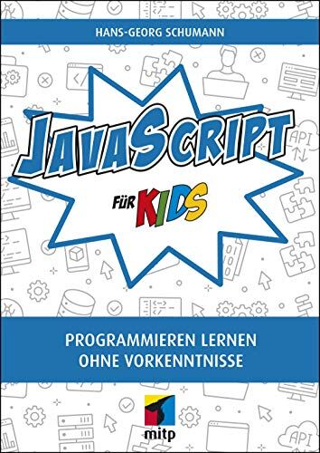Hans-Georg Schumann - JavaScript für Kids: Programmieren lernen ohne Vorkenntnisse (mitp für Kids) - Preis vom 13.10.2026 11:25:28 h