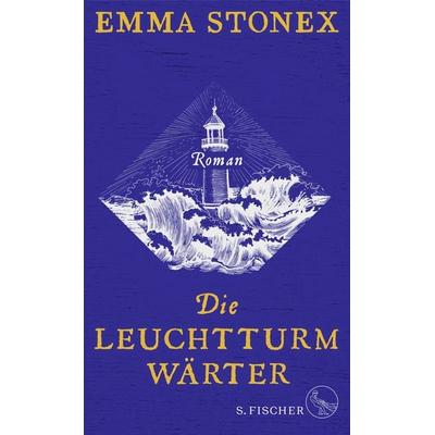 Die Leuchtturmwärter, Gebundene Ausgabe von Emma Stonex, S. Fischer Verlag
