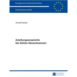 Zuteilungsansprüche bei Aktien-Neuemissionen, Fachbücher von Arndt Franke