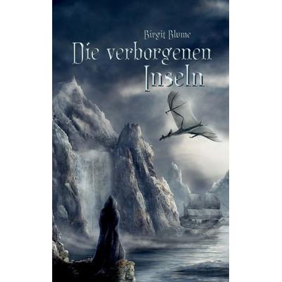 Die verborgenen Inseln, Taschenbuch von Birgit Blume, BoD – Books on Demand, 978-3-7392-7404-1