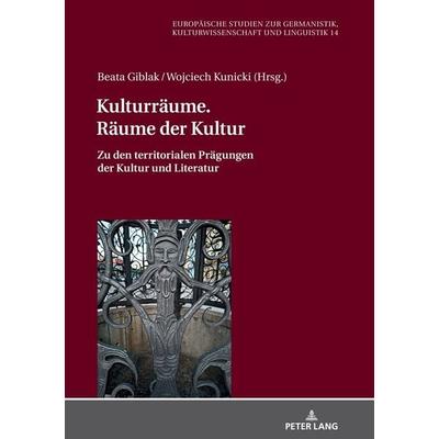 Kulturräume. Räume der Kultur, Gebundene Ausgabe von , Peter Lang GmbH, Internationaler Verlag der Wissenschaften, 978-3-631-81823-7