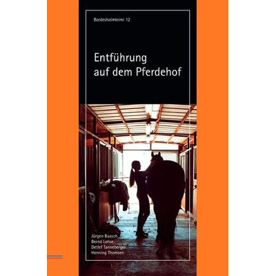 Bordesholmkrimi / Entführung auf dem Pferdehof, Taschenbuch von Jürgen Baasch,Bernd Lohse,Detlef Tanneberger,Henning Thomsen, Epubli,