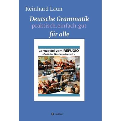 DEUTSCHE GRAMMATIK FÜR ALLE, Gebundene Ausgabe von Reinhard Laun, Tredition, 978-3-7482-0579-1
