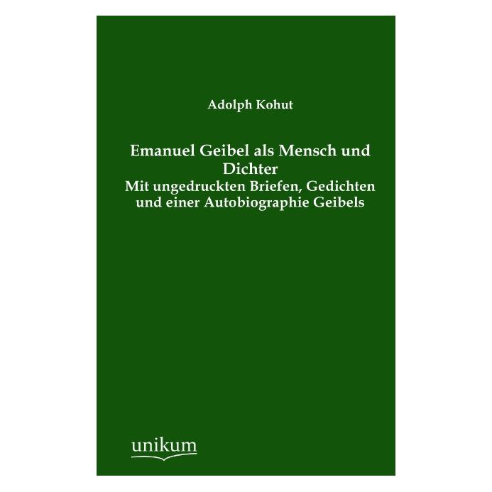 Unikum Emanuel Geibel als Mensch und Dichter (Deutsch, Adolph Kohut) (55501145)