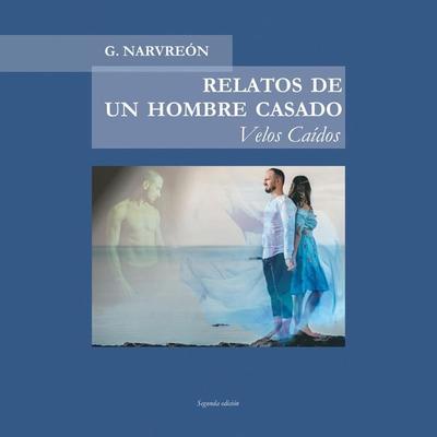 Relatos de un hombre casado. Velos caídos: Velos caídos - Gonzalo Alcaide Narvreón, Audio, 9789152123683
