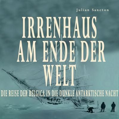 Irrenhaus am Ende der Welt - Julian Sancton, Audio, 9783863527853