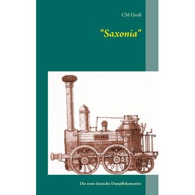 Saxonia, Taschenbuch von C.M. Gross, BoD – Books on Demand, 978-3-7357-2186-0
