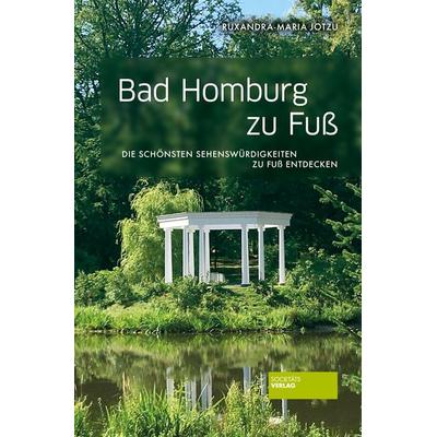 Bad Homburg zu Fuß, Taschenbuch von Ruxandra-Maria Jotzu, Societäts-Verlag, 978-3-95542-358-2