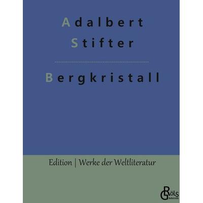 Bergkristall, Gebundene Ausgabe von Adalbert Stifter, Gröls Verlag, 978-3-9882831-4-6