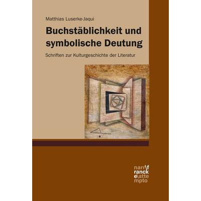 Buchstäblichkeit und symbolische Deutung, Gebundene Ausgabe von Matthias Luserke-Jaqui, Narr Francke Attempto, 978-3-7720-8615-1