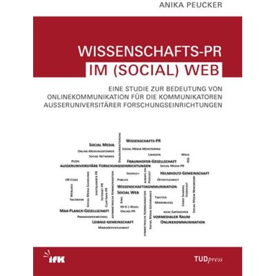 Wissenschafts-PR im (Social) Web, Taschenbuch von Anika Peucker, TUDpress, 978-3-944331-85-0