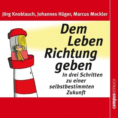 Dem Leben Richtung geben - Jörg Knoblauch,Johannes Hüger,Marcus Mockler, Audio, 9783593406404