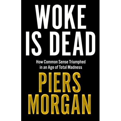 Woke Is Dead, Taschenbuch von Piers Morgan, HarperCollins, 978-0-00-855550-4