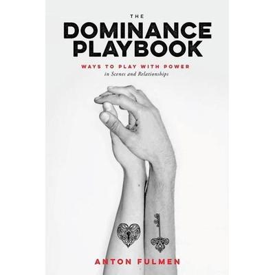 The Dominance Playbook, Taschenbuch von Anton Fulmen, Greenery Press, 978-0-937609-90-3