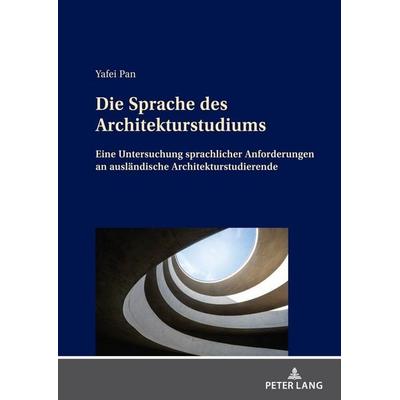 Die Sprache des Architekturstudiums, Gebundene Ausgabe von Yafei Pan, Peter Lang GmbH, Internationaler Verlag der Wissenschaften, 978-3-631-87295-6