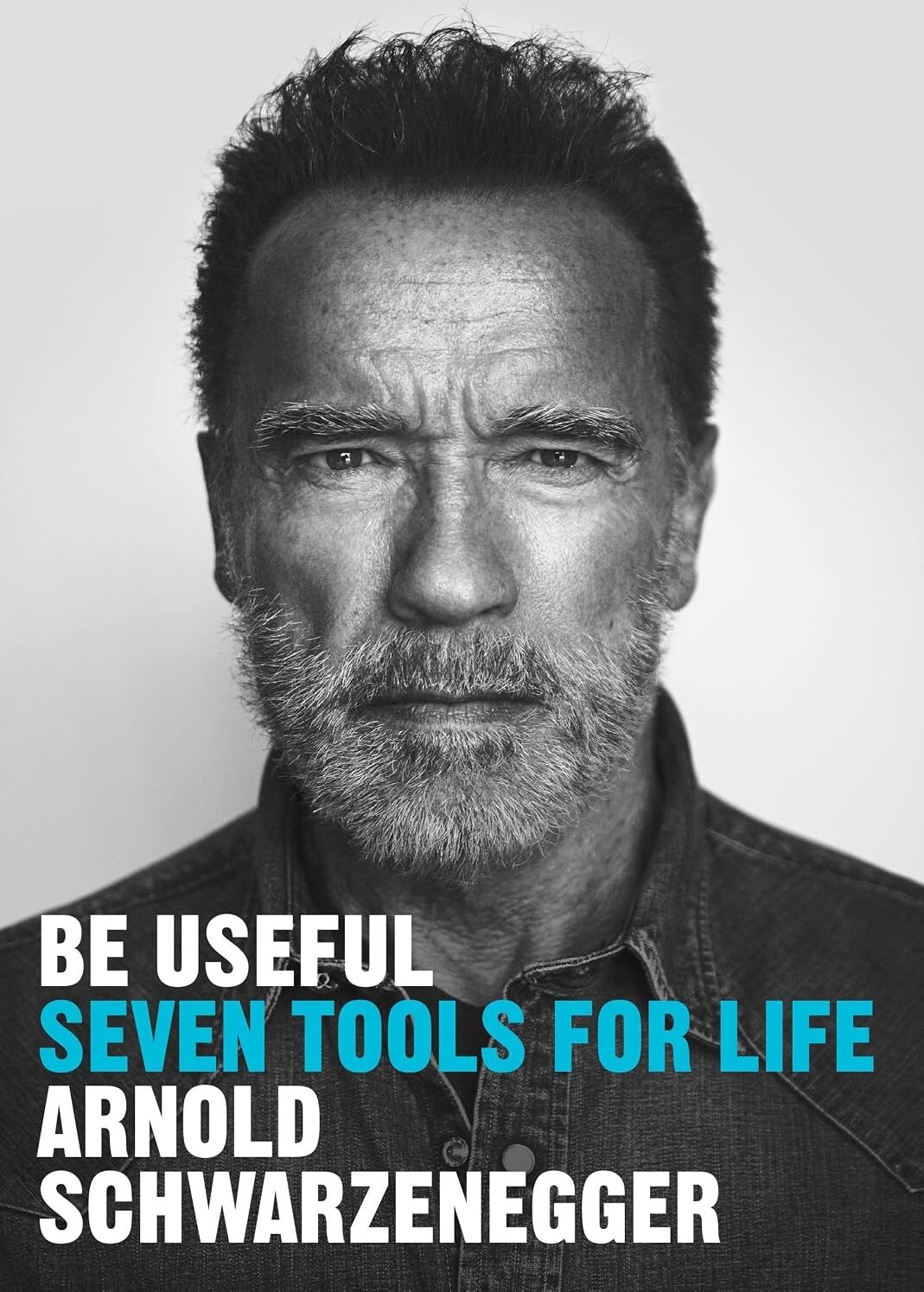Ebury Publishing Be Useful: Seven Tools for Life by Arnold Schwarzenegger - Hardback Memoir & Self-Help Book - UK Edition - Instant Sunday Times Bestseller