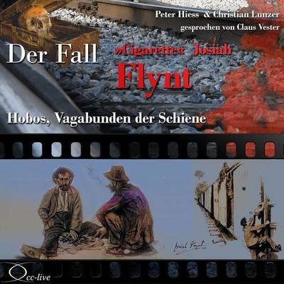 Hobos, Vagabunden der Schiene - Der Fall Cigarette Josiah Flynt - Peter Hiess,Christian Lunzer, Audio, 9783956162169