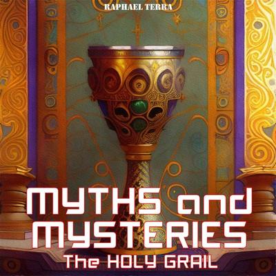 Myths and Mysteries: The Holy Grail - Raphael Terra, Audio, 9781789324037