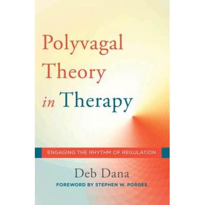 The Polyvagal Theory in Therapy, Gebundene Ausgabe von Deb Dana, W. W. Norton & Company, 978-0-393-71237-7