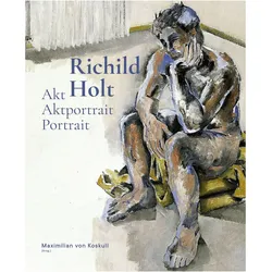 Richild Holt: Akt - Aktportrait - Portrait, Ratgeber von Maximilian von Koskull