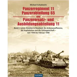 Panzerregiment 11, Panzerabteilung 65 und Panzerersatz- und Ausbildungsabteilung 11, Sachbücher von Michael Schadewitz