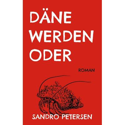 Däne Werden Oder, Taschenbuch von Sandro Petersen, BoD – Books on Demand, 978-3-7562-3936-8
