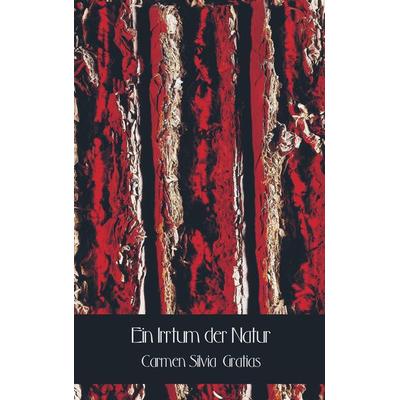 Ein Irrtum der Natur, Taschenbuch von Carmen Silvia Gratias, Bookmundo Osiander, 978-94-6367-783-7