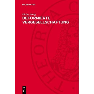 Deformierte Vergesellschaftung, Gebundene Ausgabe von Heinz Jung, De Gruyter, 978-3-11-271584-0