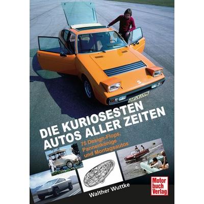 Die kuriosesten Autos aller Zeiten, Gebundene Ausgabe von Walther Wuttke, Motorbuch Verlag, 978-3-613-04841-6